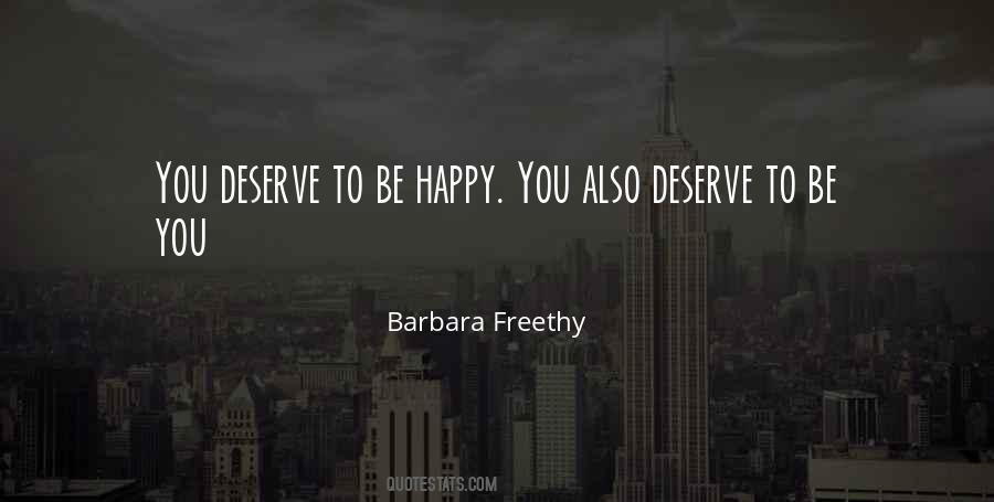 You Deserve To Be Happy Quotes #1243136