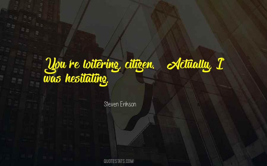 Quotes About Loitering #734646