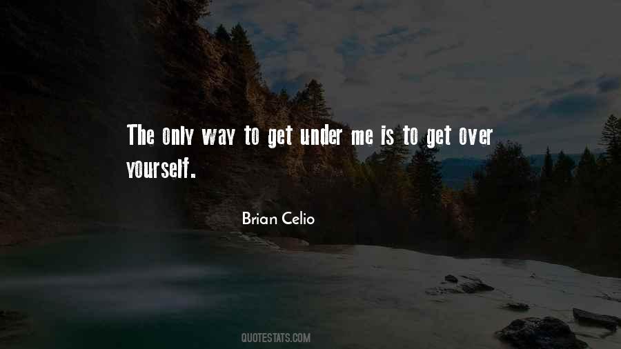 Quotes About Get Over Yourself #585995