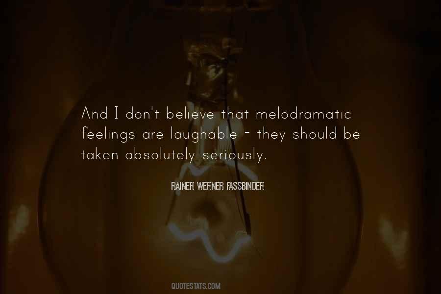 Quotes About Melodramatic #241104