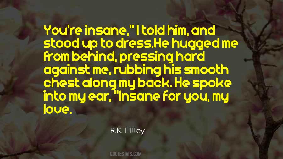 Quotes About Insane Love #634589