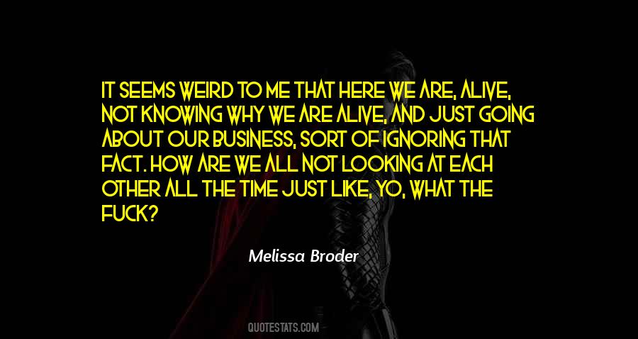 Quotes About Weird Me #184238