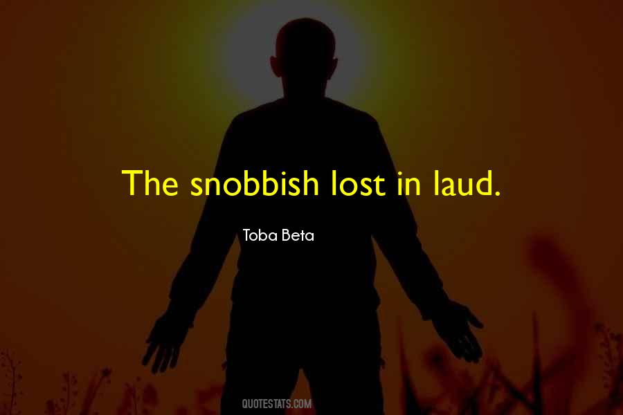 Quotes About Snobbish #1323028