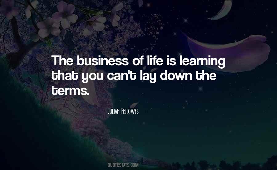 Quotes About The Business Of Life #1063735