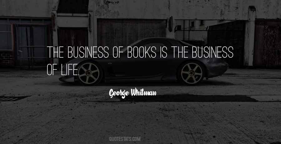 Quotes About The Business Of Life #929901