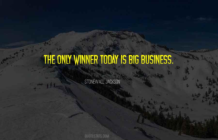 Quotes About Big Business #1539653