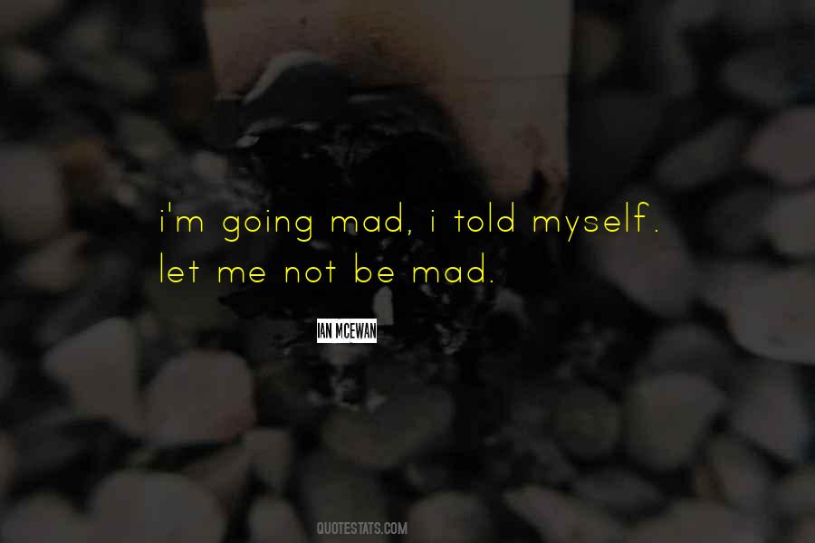 Quotes About Let Me Be Myself #1857887