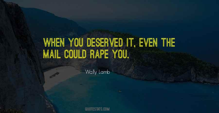 Deserved It Quotes #1304300