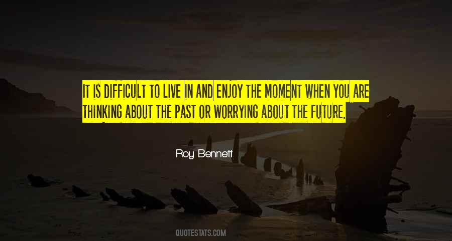 Quotes About Living The Present Moment #329194