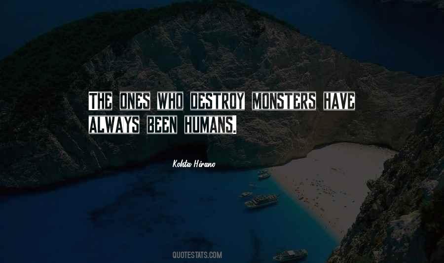 Quotes About Monsters And Humans #405073