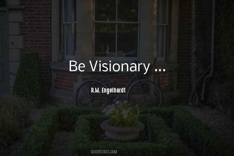 Be Visionary Quotes #1202162