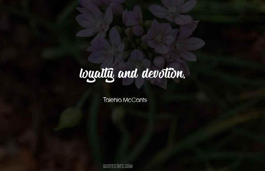 Quotes About Loyalty And Devotion #561396