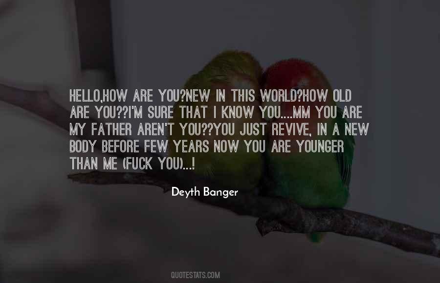 You Are Younger Quotes #1766899