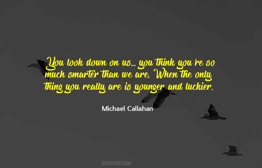 You Are Younger Quotes #852360