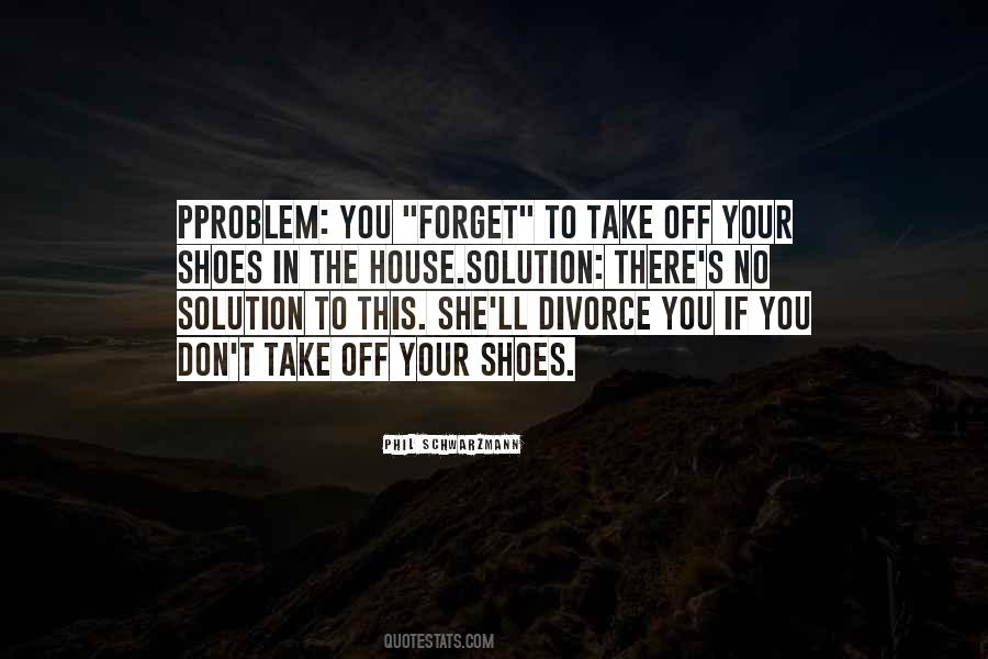 Quotes About Forget Your Problems #408842