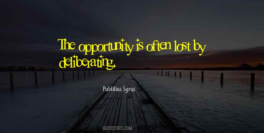 Quotes About Opportunity Lost #1794309