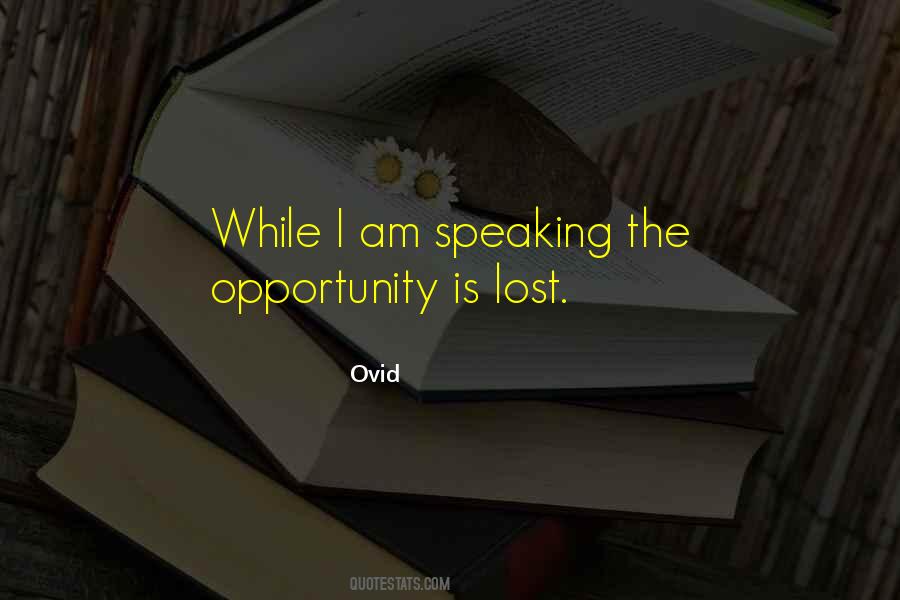 Quotes About Opportunity Lost #837631