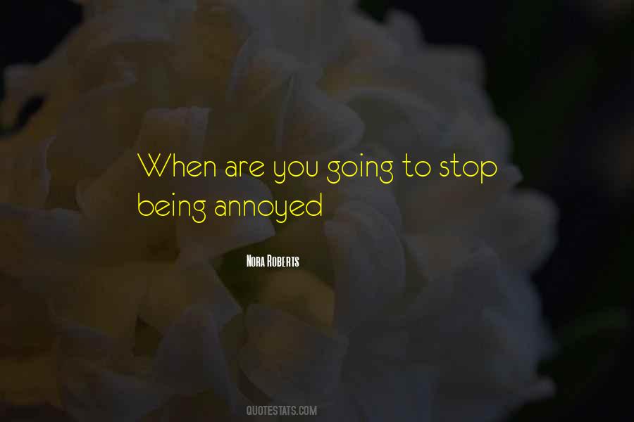 Quotes About Being Annoyed #1406966