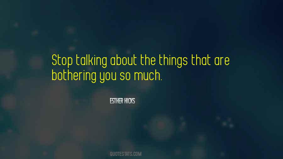 Quotes About Stop Bothering #658779