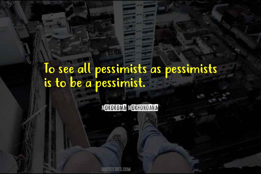 Quotes About Pessimist #640493 Quotes About Pessimist #640493