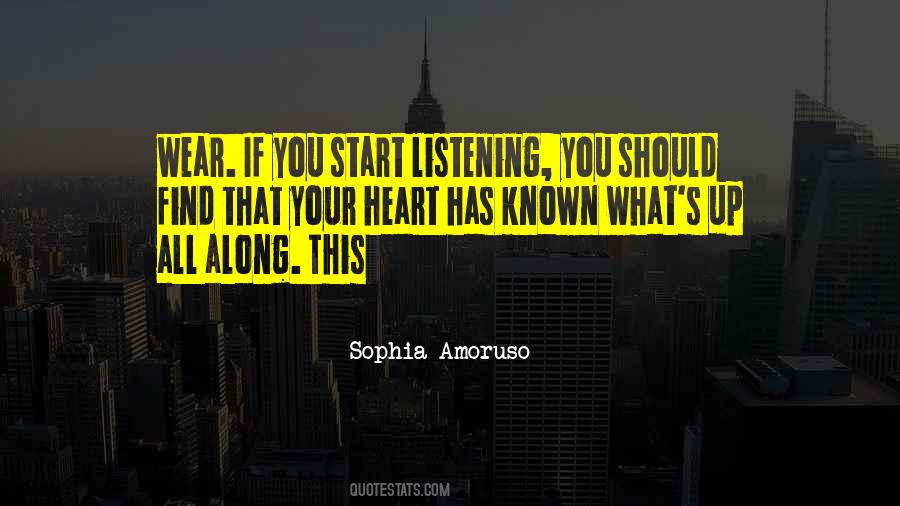 Quotes About Not Listening To Your Heart #386587