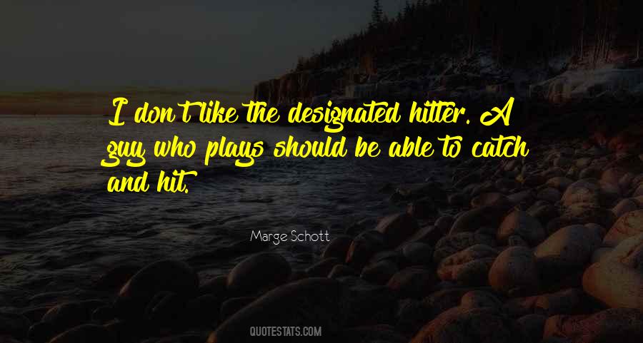 Quotes About The Designated Hitter #552149