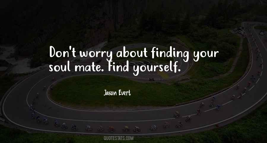 Quotes About Worry About Yourself #586315
