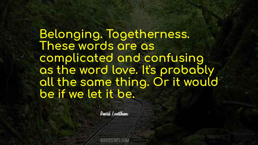 Quotes About Togetherness #1381706