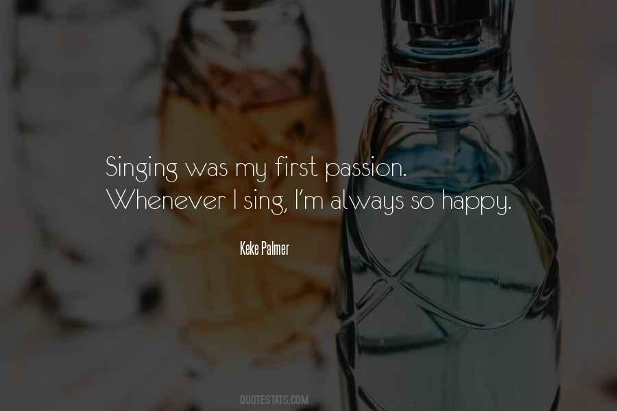 Quotes About Singing Is My Passion #1365308