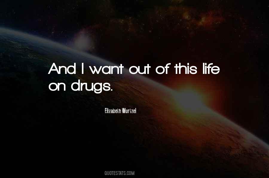 Quotes About Drugs And Life #1393580