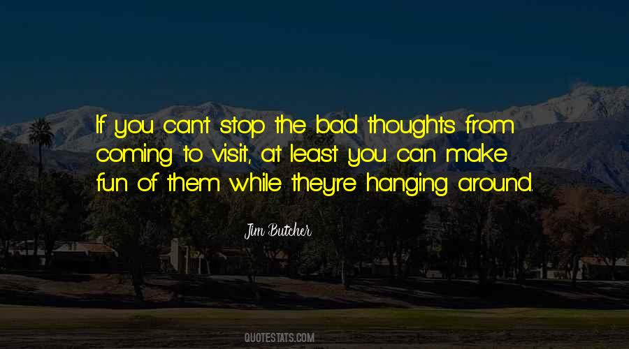 Quotes About Hanging Around #1000622