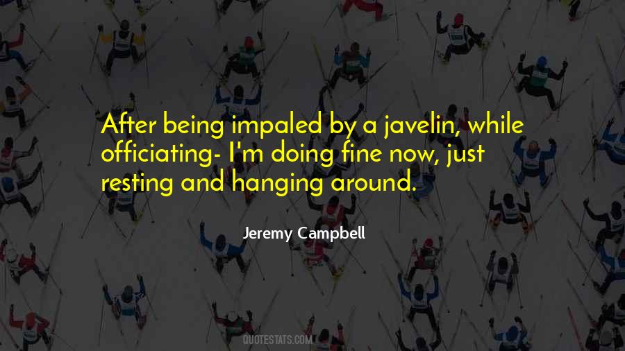 Quotes About Hanging Around #1319986