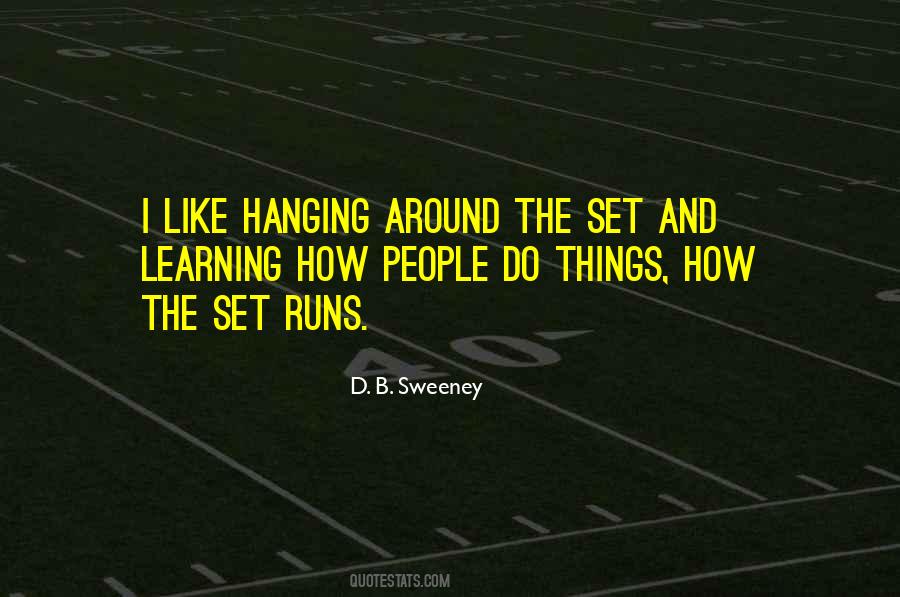 Quotes About Hanging Around #1380616