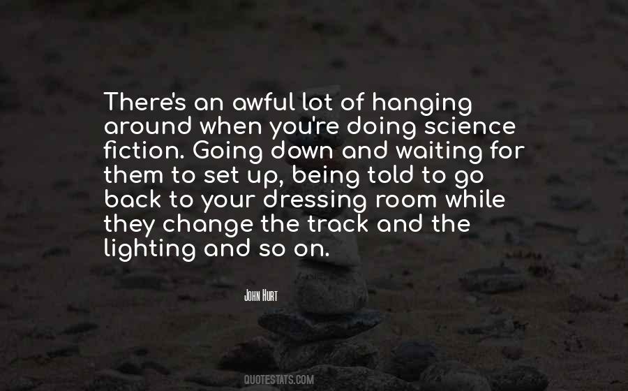 Quotes About Hanging Around #218661