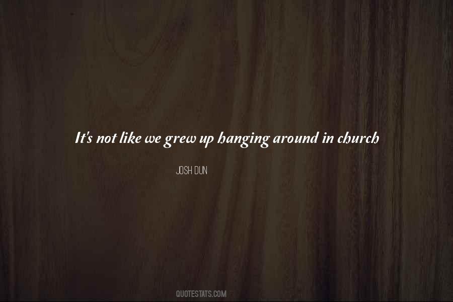 Quotes About Hanging Around #310963