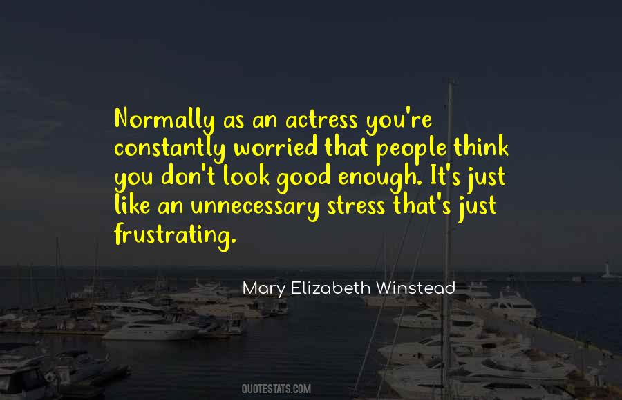 Quotes About Unnecessary Stress #1651889