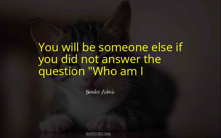Who Am Quotes #1432941