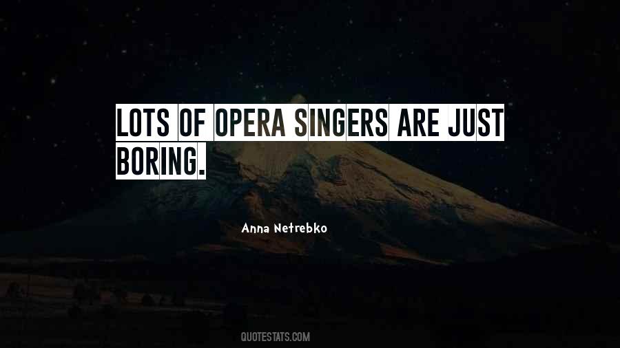 Quotes About Opera Singers #275548