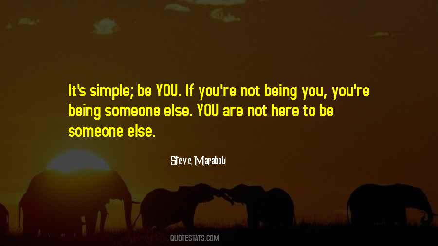 Quotes About Being Someone Else #1076486