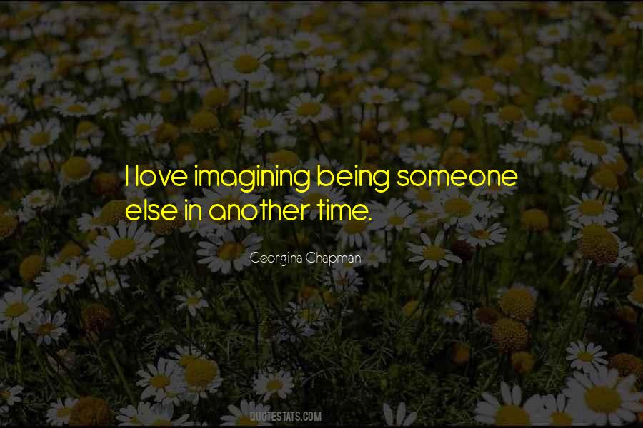 Quotes About Being Someone Else #1214506