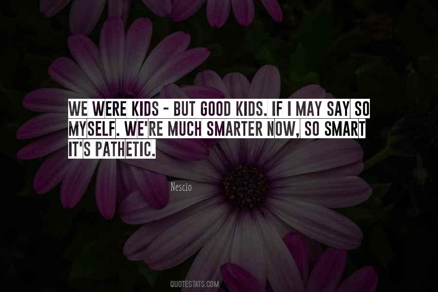 Good Kids Quotes #1124822