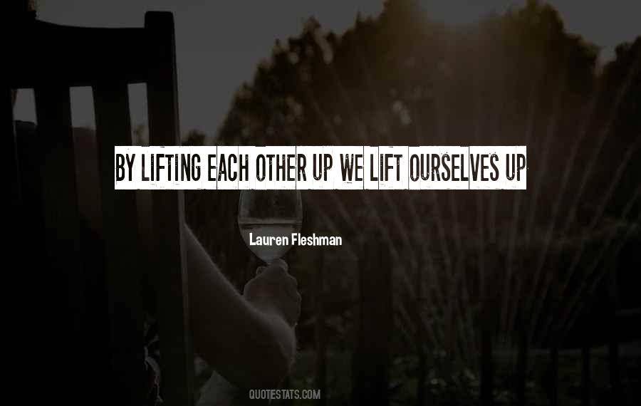 Quotes About Lifting Each Other Up #1188823