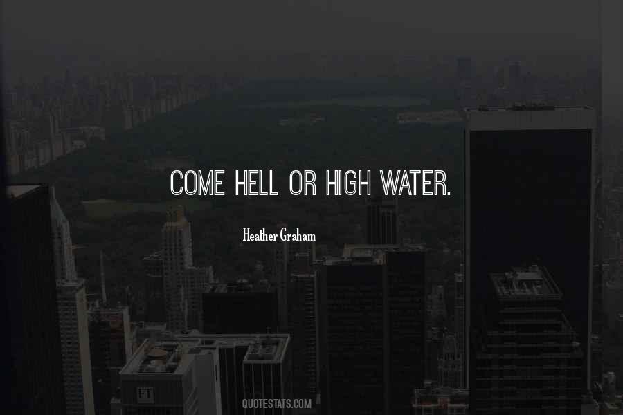 Quotes About Hell Or High Water #996545