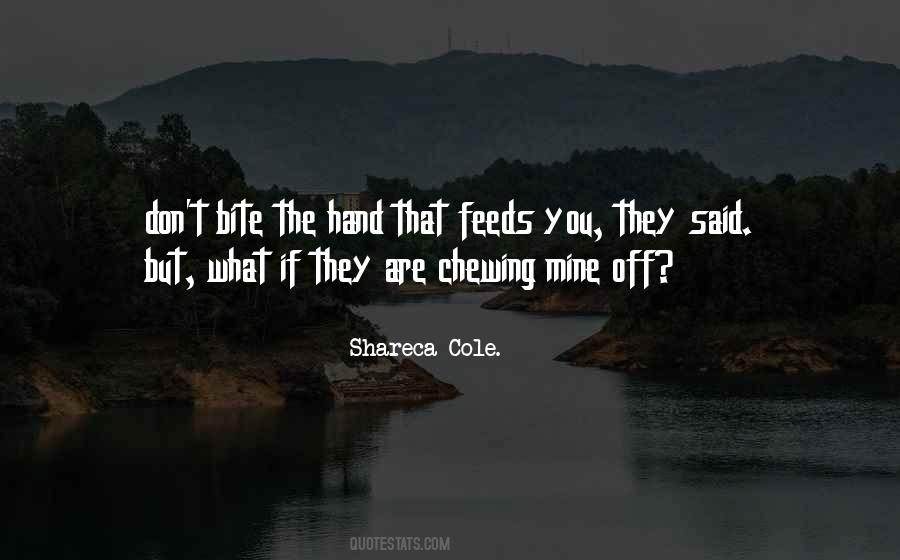 Bite The Hand Quotes #1298774