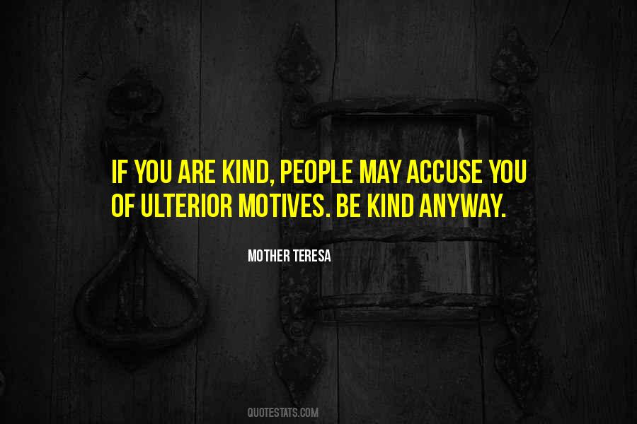 Quotes About Ulterior Motives #251482