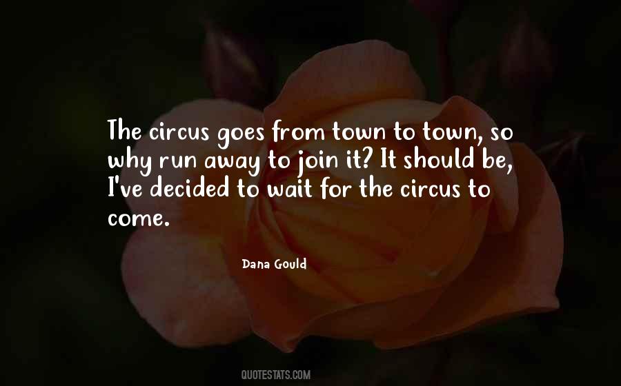 Quotes About Running Away To The Circus #976840