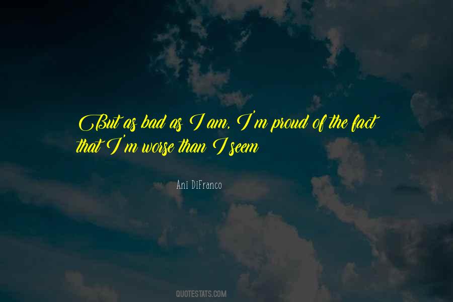Quotes About I Am Bad #119049