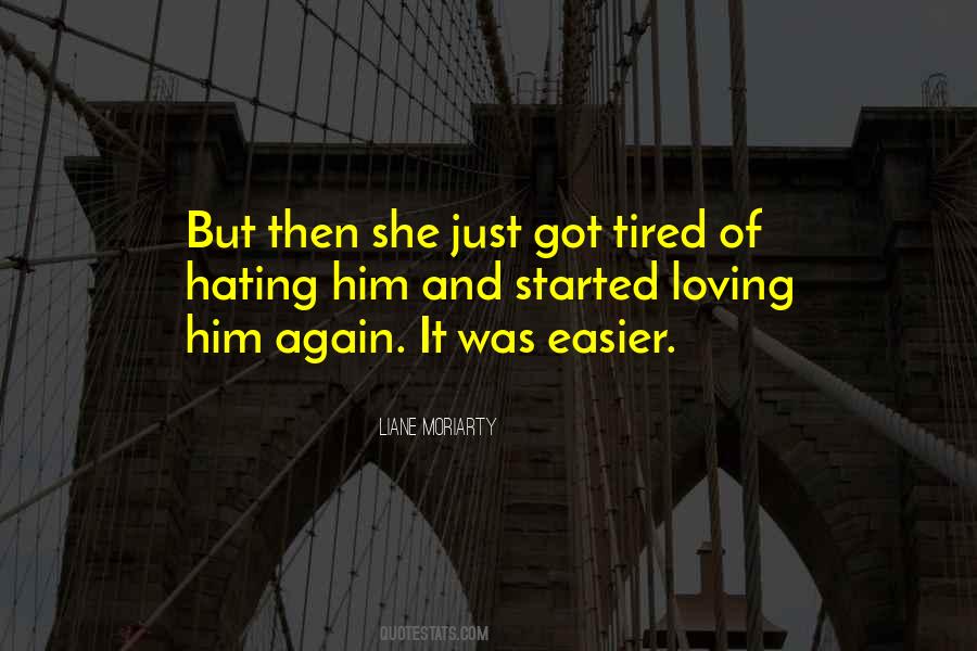 Quotes About Tired Of Loving You #1122117