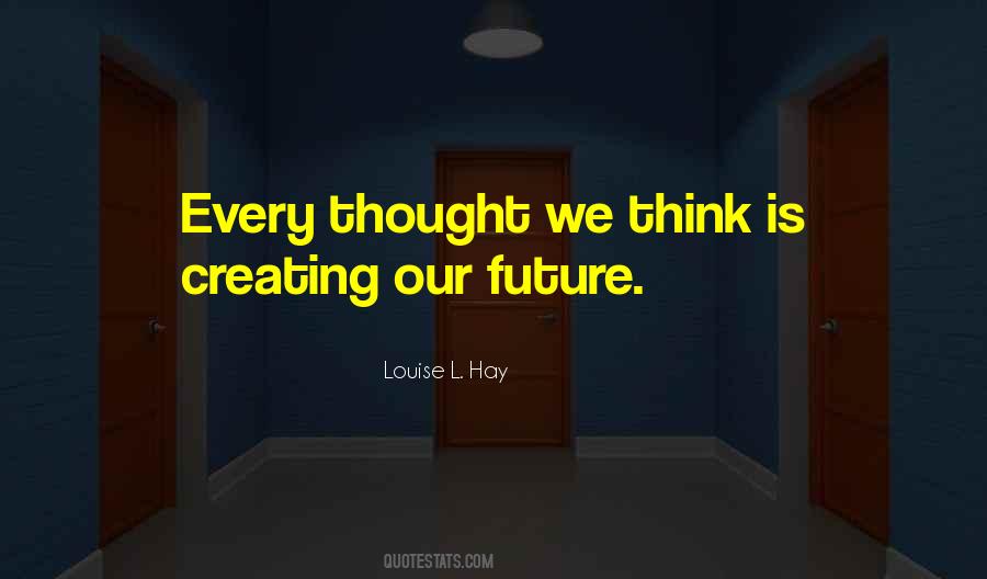 Quotes About Creating Your Future #294671
