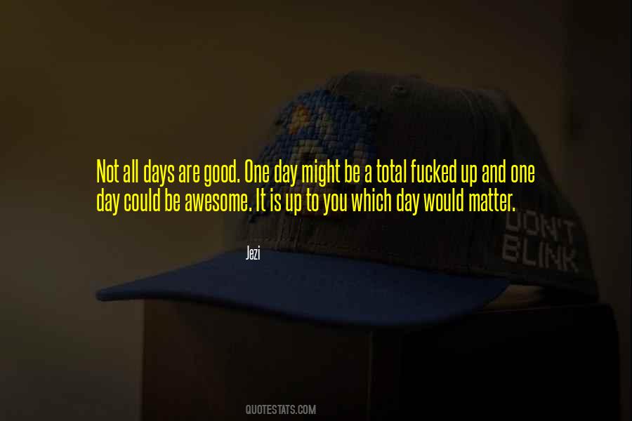 Quotes About Awesome Day #286738